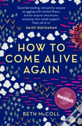 How To Come Alive Again