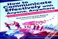 How To Communicate Effectively With Anyone, Anywhere