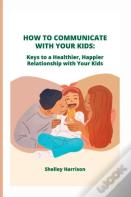 How To Communicate With Your Kids
