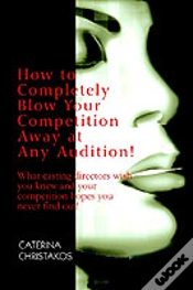Capa do artigo How To Completely Blow Your Competition Away At Any Audition!