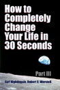 How To Completely Change Your Life In 30 Seconds - Part Iii - Preview