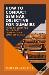 How To Conduct Seminar Objective For Dummies