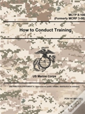 How To Conduct Training - Mctp 8-10b (Formerly Mcrp 3-0b)