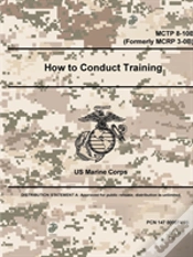 Capa do artigo How To Conduct Training - Mctp 8-10b (Formerly Mcrp 3-0b)