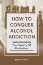 How To Conquer Alcohol Addiction - Preview