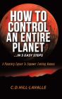 How To Control An Entire Planet ...In 5 - Preview