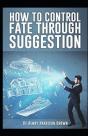 How To Control Fate Through Suggestion - Preview