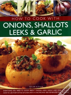 Capa do artigo How To Cook With Onions, Shallots, Leeks And Garlic