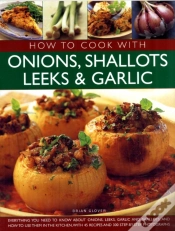 Capa do artigo How To Cook With Onions, Shallots, Leeks And Garlic