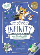 How To Count To Infinity And Other Incredible Ideas About Maths