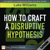 Capa do artigo How To Craft A Disruptive Hypothesis