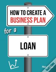 How To Create A Business Plan For A Loan