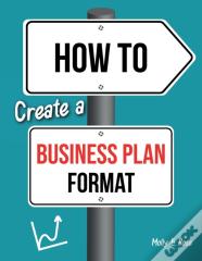 How To Create A Business Plan Format