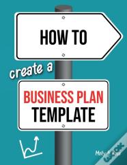 How To Create A Business Plan Template