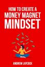 How To Create A Money Magnet Mindset - Preview
