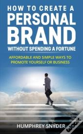 How To Create A Personal Brand Without Spending A Fortune