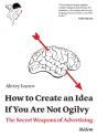 How To Create An Idea If You Are Not Ogilvy - Preview