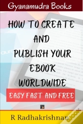 How To Create And Publish Your Ebook World Wide, Easy Fast And Free
