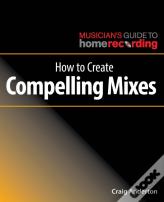 How To Create Compelling Mixes