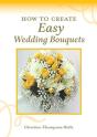 How To Create Easy Wedding Bouquets - Preview