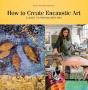 How To Create Encaustic Art - Preview