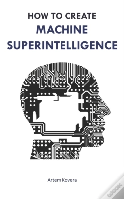 Capa do artigo How To Create Machine Superintelligence