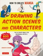 How To Create Manga: Drawing Action Scenes And Characters