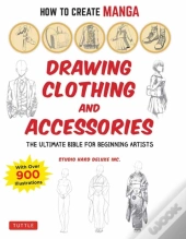 How To Create Manga: Drawing Clothing And Accessories