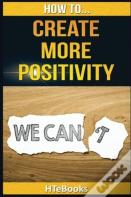 How To Create More Positivity