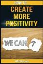 How To Create More Positivity - Preview