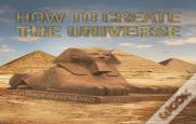 How To Create The Universe