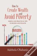 How To Create Wealth And Avoid Poverty