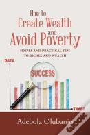 How To Create Wealth And Avoid Poverty