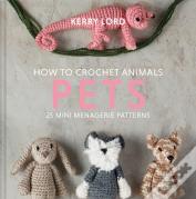 How To Crochet Animals: Pets