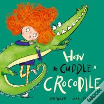 How To Cuddle A Crocodile