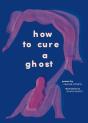 How To Cure A Ghost - Preview