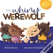 How To Cure A Whiny Werewolf