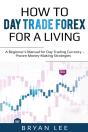 How To Day Trade Forex For A Living - Preview