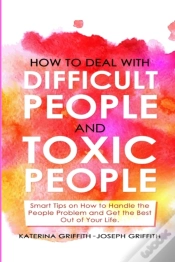 Capa do artigo How To Deal With Difficult People And Toxic People