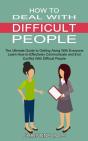 How To Deal With Difficult People: Learn - Preview