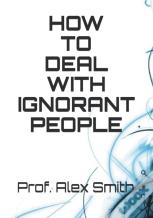 How To Deal With Ignorant People