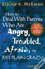 Capa do artigo How To Deal With Parents Who Are Angry, Troubled, Afraid, Or Just Plain Crazy