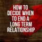 How To Decide When To End A Long-Term Relationship - Preview