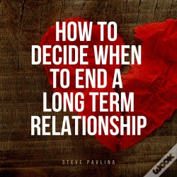 Capa do artigo How To Decide When To End A Long-Term Relationship