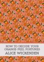 How To Decode Your Orange-Peel Fortunes - Preview