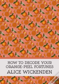 Capa do artigo How To Decode Your Orange-Peel Fortunes