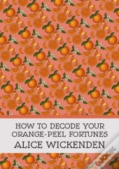How To Decode Your Orange-Peel Fortunes