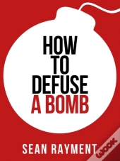 How To Defuse A Bomb