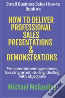 How To Deliver Professional Sales Presentations & Demonstrations