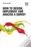 How To Design, Implement And Analyse A Survey